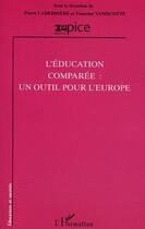 Couverture du livre « Éducation comparée ; un outil pour l'Europe » de Pierre Laderriere aux éditions Editions L'harmattan