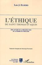 Couverture du livre « L'éthique de Saint Thomas d'Aquin : Une lecture de La Secunda Pars de la Somme de Théologie » de Leo J. Elders aux éditions Editions L'harmattan