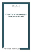 Couverture du livre « L'épistemologie pratique de Pierre Bourdieu » de Olivier Servais aux éditions Editions L'harmattan