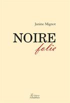 Couverture du livre « Noire folie » de Janine Mignot aux éditions Amalthee