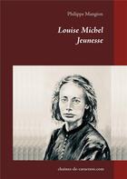 Couverture du livre « Louise Michel ; jeunesse » de Philippe Mangion aux éditions Books On Demand