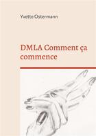Couverture du livre « DMLA Comment Ã§a commence : Lutte Combat Acceptation » de Ostermann Yvette aux éditions Books On Demand