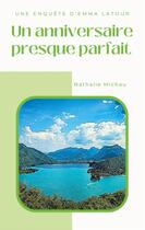 Couverture du livre « Un anniversaire presque parfait : Une Enquête d'Emma Latour » de Nathalie Michau aux éditions Books On Demand