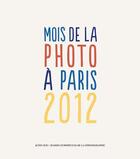 Couverture du livre « Mois de la photo à Paris 2012 » de  aux éditions Actes Sud