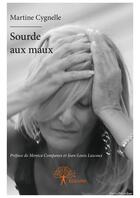 Couverture du livre « Sourde aux maux » de Martine Cygnelle aux éditions Editions Edilivre