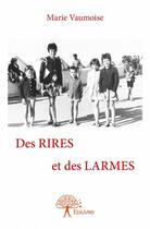 Couverture du livre « Des rires et des larmes » de Marie Vaumoise aux éditions Edilivre