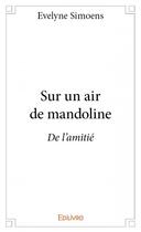 Couverture du livre « Sur un air de mandoline » de Evelyne Simoens aux éditions Edilivre