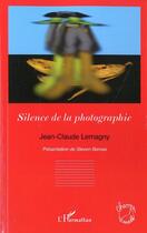 Couverture du livre « Le silence de la photographie » de Jean-Claude Lemagny aux éditions L'harmattan