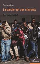 Couverture du livre « Parole est aux migrants » de Olivier Geai aux éditions L'harmattan