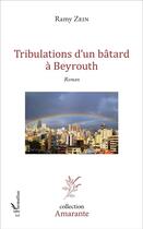 Couverture du livre « Tribulations d'un bâtard à Beyrouth : Roman » de Ramy Zein aux éditions L'harmattan