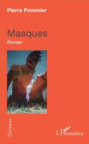 Couverture du livre « Masques » de Pierre Pommier aux éditions L'harmattan