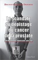 Couverture du livre « Le scandale du dépistage du cancer de la prostate » de Christophe Desportes aux éditions Pascal