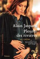 Couverture du livre « Pleurer des rivières » de Alain Jaspard aux éditions Heloise D'ormesson