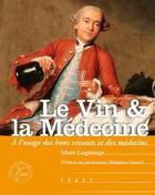 Couverture du livre « Le vin & la médecine ; à l'usage des bons vivants et des médecins » de Lagrange Marc aux éditions Feret