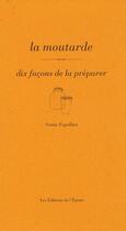 Couverture du livre « Dix façons de le préparer : la moutarde » de Sonia Ezgulian aux éditions Les Editions De L'epure