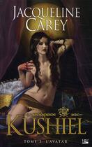 Couverture du livre « Kushiel Tome 3 : l'avatar » de Jacqueline Carey aux éditions Bragelonne