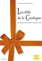 Couverture du livre « Défis de la Catalogne au tournant du siècle (1996-2006) » de Christian Lagarde aux éditions Presses Universitaires De Perpignan
