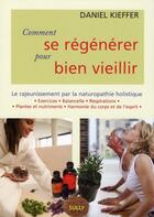 Couverture du livre « Comment se régénérer pour bien vieillir » de Daniel Kieffer aux éditions Sully