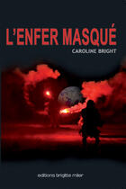Couverture du livre « L'enfer masqué » de Caroline Bright aux éditions Brigitte Miler