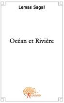 Couverture du livre « Ocean et riviere » de Lemas Sagal aux éditions Edilivre