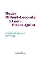 Couverture du livre « Correspondance 1927-1939 » de Gilbert-Lecomte/Noel aux éditions Ypsilon