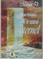 Couverture du livre « Dans l'ephemere, je te resterai eternel.... » de D Margot aux éditions De Saint Amans