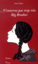 Couverture du livre « N'enterrez pas trop vite big brother » de Driss Ksikes aux éditions Riveneuve