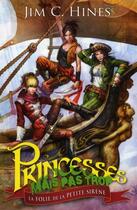 Couverture du livre « Princesses mais pas trop, t.2 : la folie de la petite sirène » de Jim C. Hines aux éditions Castelmore
