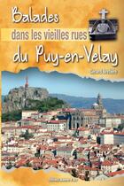 Couverture du livre « Balades dans les vieilles rues du puy-en-velay » de Bretiere Gerard aux éditions Jeanne D'arc