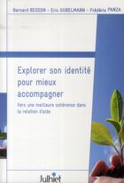 Couverture du livre « Explorer son identité pour mieux accompagner ; vers une meilleure cohérence dans la relation d'aide » de  aux éditions Eyrolles