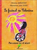 Couverture du livre « Le fauteuil de Valentine ; pas comme toi, et alors ! » de Christine Renaudin et Julie Stein aux éditions Le Verger Des Hesperides