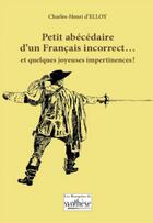 Couverture du livre « Petit abécédaire d'un Français incorrect... et quelques joyeuses impertinences ! » de Charles-Henri D'Elloy aux éditions Synthese Nationale