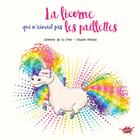 Couverture du livre « La licorne qui n'aimait pas les paillettes » de Severine De La Croix et Pauline Roland aux éditions Editions Splash Splash!