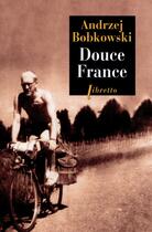 Couverture du livre « Douce France » de Andrzej Bobkowski aux éditions Libretto