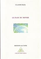 Couverture du livre « Le fou du monde » de Claude Haza aux éditions Alcyone