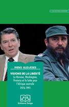 Couverture du livre « Visions de la liberte - la havane, washington, pretoria et la lutte pour l afrique australe 1976-199 » de Gleijeses aux éditions Delga