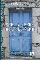 Couverture du livre « Sur la pierre bleue du seuil » de Annie Wallois aux éditions Douro