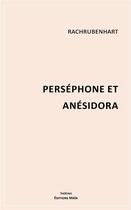 Couverture du livre « Perséphone et Anésidora » de Rachrubenhart aux éditions Editions Maia