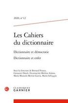 Couverture du livre « Les cahiers du dictionnaire - 2020, n 12 - dictionnaire et democratie. dictionnaire et enfer » de Bernard Franco aux éditions Classiques Garnier