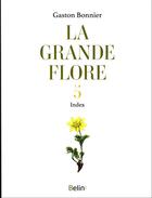 Couverture du livre « La grande flore en couleurs Tome 5 : index » de Gaston Bonnier aux éditions Belin