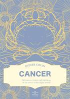 Couverture du livre « Cancer : Découvrez votre ciel intérieur et incarnez votre signe astral » de Didier Colin aux éditions First