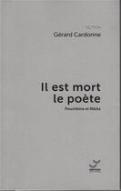 Couverture du livre « Il est mort le poète » de Gerard Cardonne aux éditions Vibration