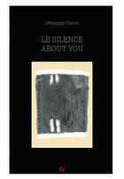 Couverture du livre « Le silence About You » de Jfrançois Chénin aux éditions Thebookedition.com