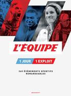 Couverture du livre « L'Equipe ; 1 jour, 1 exploit ; 365 événements sportifs remarquables » de  aux éditions Marabout