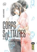 Couverture du livre « Corps solitaires Tome 3 » de Haru Haruno aux éditions Kana