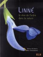 Couverture du livre « Linné ; le rêve de l'ordre dans la nature » de Schmitz / Uddenberg aux éditions Belin