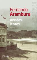 Couverture du livre « Années lentes » de Fernando Aramburu aux éditions Jc Lattes