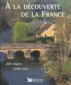 Couverture du livre « A la decouverte de la france ; 200 etapes, 2000 sites » de  aux éditions Selection Du Reader's Digest