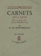 Couverture du livre « Carnets xxii a xxviii - du 22 avril 1932 au 22 novembre 1934 » de Henry De Montherlant aux éditions Table Ronde