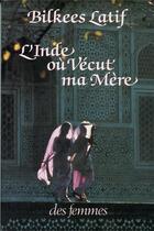 Couverture du livre « L'Inde où vécut ma mère » de Bilkees Latif aux éditions Des Femmes